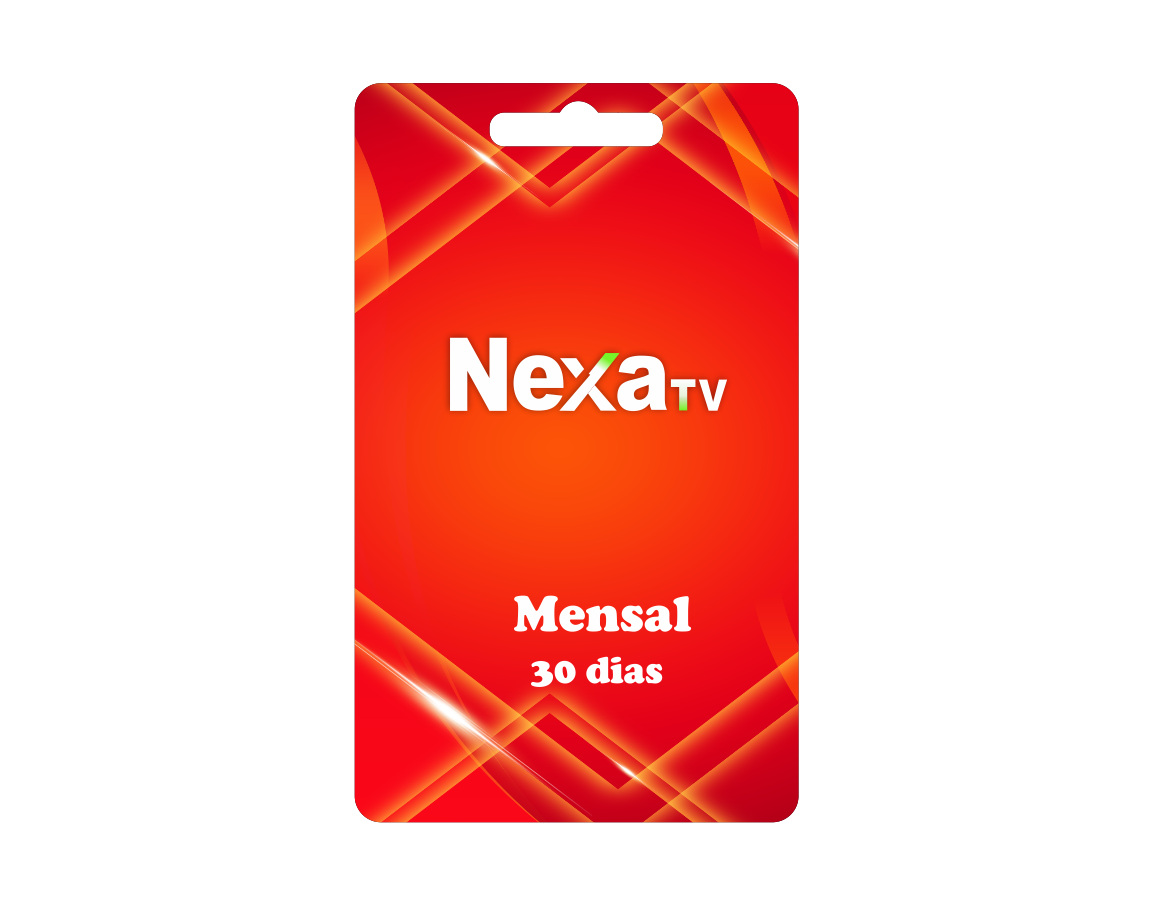 NexaTV Mensal = 30 Dias